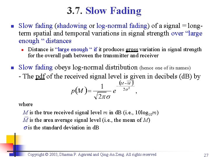 3. 7. Slow Fading n Slow fading (shadowing or log-normal fading) of a signal