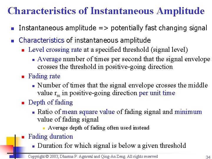 Characteristics of Instantaneous Amplitude n n Instantaneous amplitude => potentially fast changing signal Characteristics