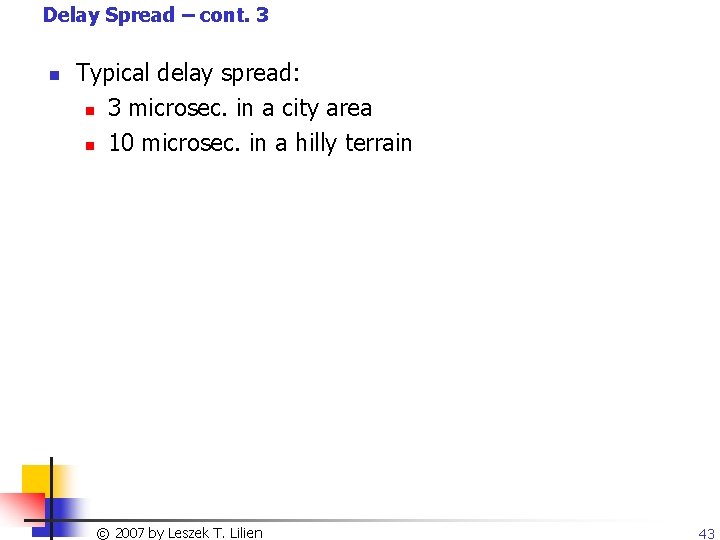 Delay Spread – cont. 3 n Typical delay spread: n 3 microsec. in a