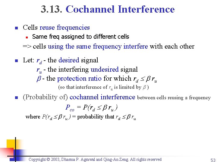 3. 13. Cochannel Interference n Cells reuse frequencies n Same freq assigned to different