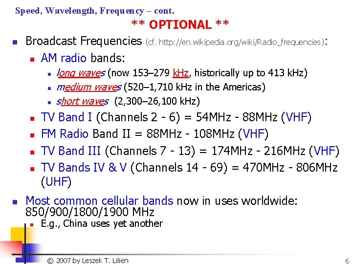 Speed, Wavelength, Frequency – cont. n ** OPTIONAL ** Broadcast Frequencies (cf. http: //en.