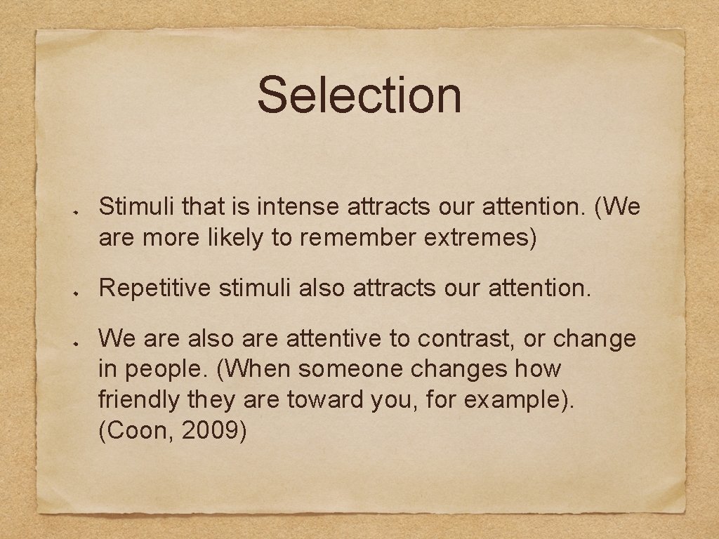 Selection Stimuli that is intense attracts our attention. (We are more likely to remember