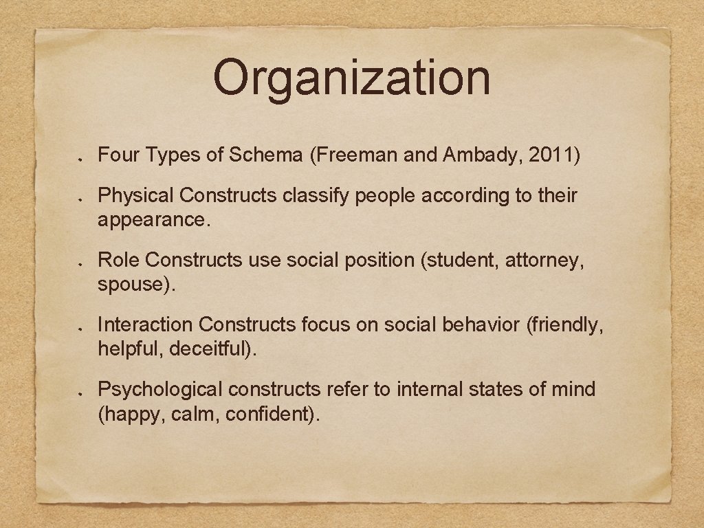 Organization Four Types of Schema (Freeman and Ambady, 2011) Physical Constructs classify people according