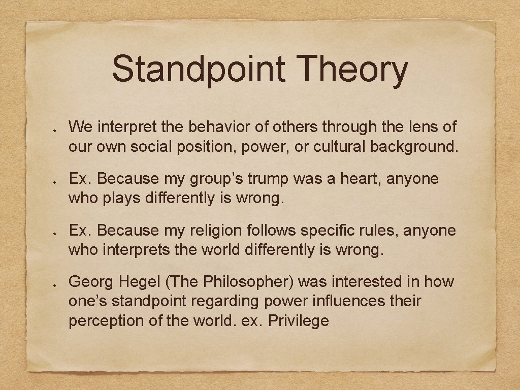 Standpoint Theory We interpret the behavior of others through the lens of our own