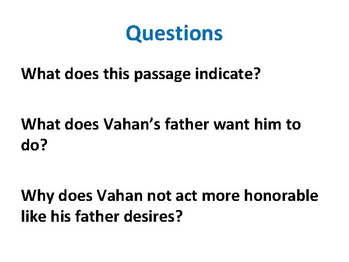 Questions What does this passage indicate? What does Vahan’s father want him to do?