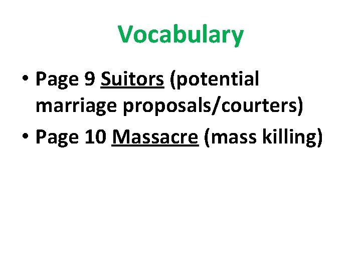 Vocabulary • Page 9 Suitors (potential marriage proposals/courters) • Page 10 Massacre (mass killing)