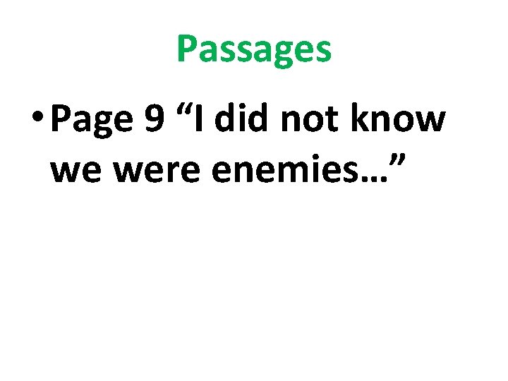 Passages • Page 9 “I did not know we were enemies…” 