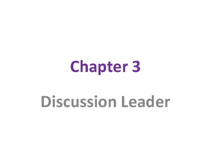 Chapter 3 Discussion Leader Chapter 3 Discussion Leader