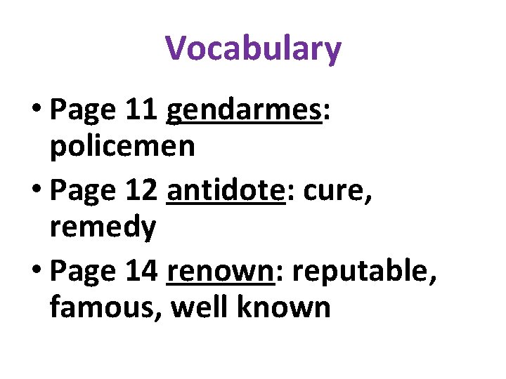 Vocabulary • Page 11 gendarmes: policemen • Page 12 antidote: cure, remedy • Page