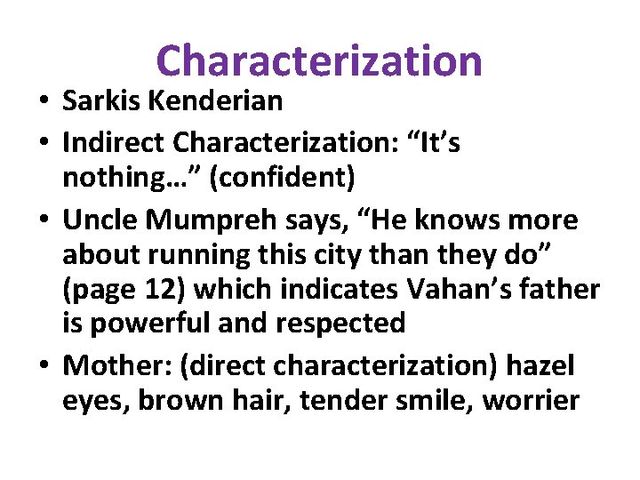 Characterization • Sarkis Kenderian • Indirect Characterization: “It’s nothing…” (confident) • Uncle Mumpreh says,