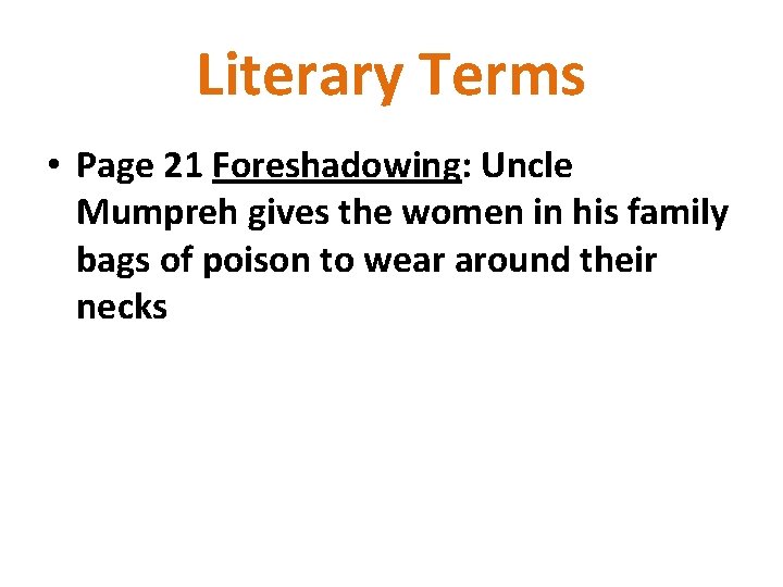 Literary Terms • Page 21 Foreshadowing: Uncle Mumpreh gives the women in his family