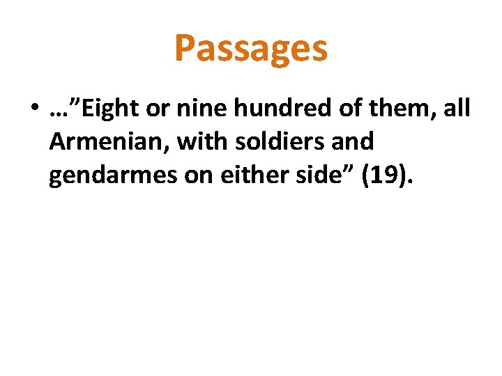 Passages • …”Eight or nine hundred of them, all Armenian, with soldiers and gendarmes