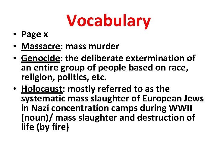 Vocabulary • Page x • Massacre: mass murder • Genocide: the deliberate extermination of