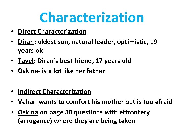 Characterization • Direct Characterization • Diran: oldest son, natural leader, optimistic, 19 years old