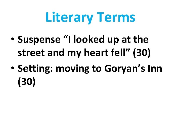 Literary Terms • Suspense “I looked up at the street and my heart fell”