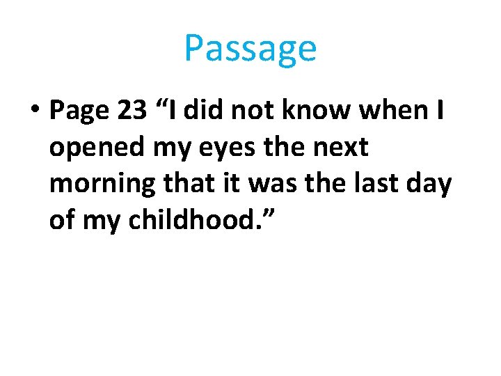 Passage • Page 23 “I did not know when I opened my eyes the