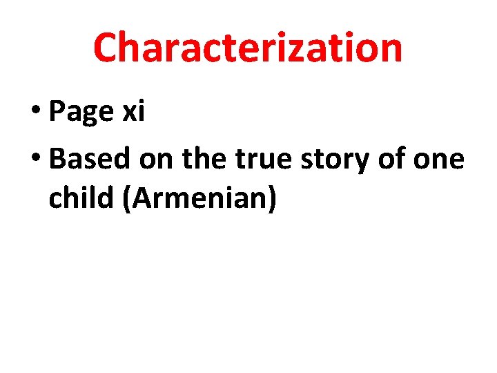 Characterization • Page xi • Based on the true story of one child (Armenian)
