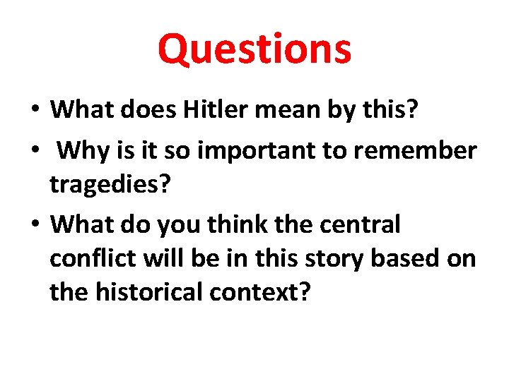 Questions • What does Hitler mean by this? • Why is it so important