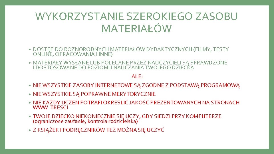 WYKORZYSTANIE SZEROKIEGO ZASOBU MATERIAŁÓW • DOSTĘP DO RÓŻNORODNYCH MATERIAŁÓW DYDAKTYCZNYCH (FILMY, TESTY ONLINE, OPRACOWANIA