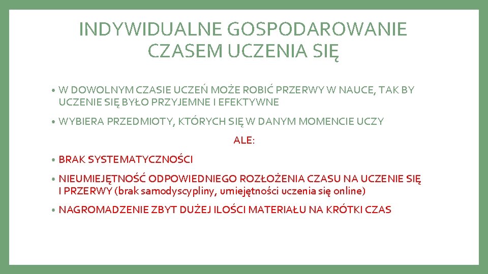 INDYWIDUALNE GOSPODAROWANIE CZASEM UCZENIA SIĘ • W DOWOLNYM CZASIE UCZEŃ MOŻE ROBIĆ PRZERWY W