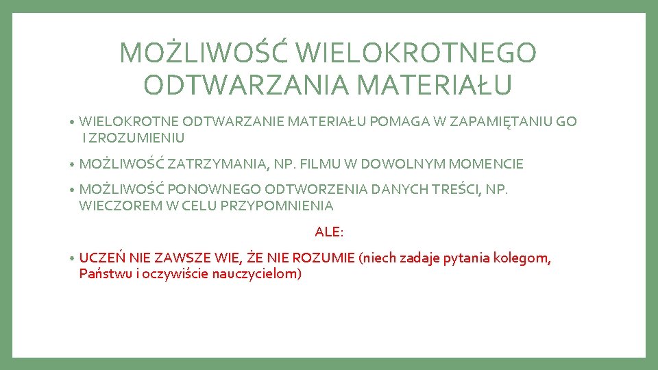 MOŻLIWOŚĆ WIELOKROTNEGO ODTWARZANIA MATERIAŁU • WIELOKROTNE ODTWARZANIE MATERIAŁU POMAGA W ZAPAMIĘTANIU GO I ZROZUMIENIU