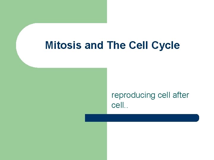 Mitosis and The Cell Cycle reproducing cell after cell. . Mitosis and The Cell Cycle reproducing cell after cell. .