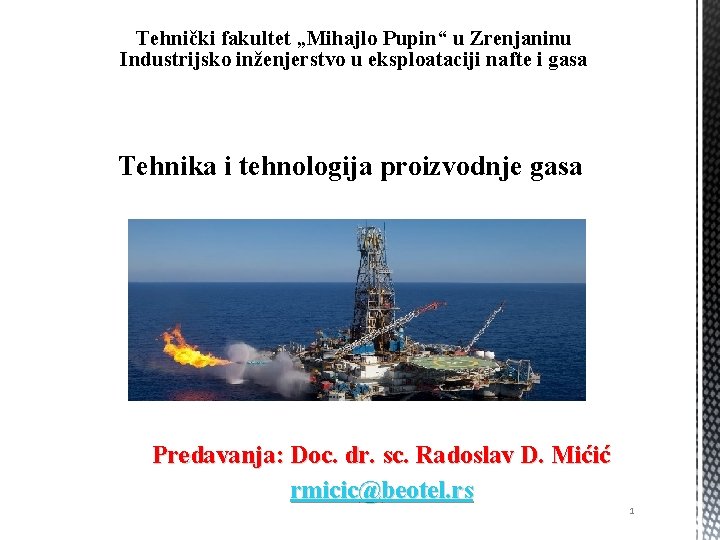 Tehnički fakultet „Mihajlo Pupin“ u Zrenjaninu Industrijsko inženjerstvo u eksploataciji nafte i gasa Tehnika