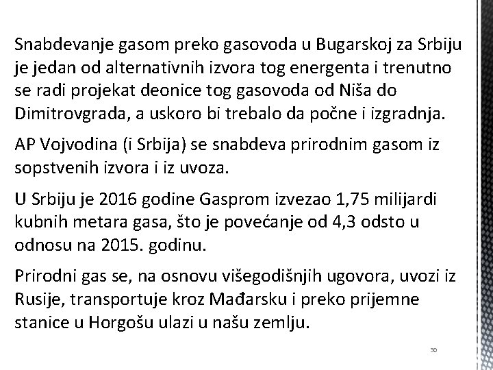 Snabdevanje gasom preko gasovoda u Bugarskoj za Srbiju je jedan od alternativnih izvora tog