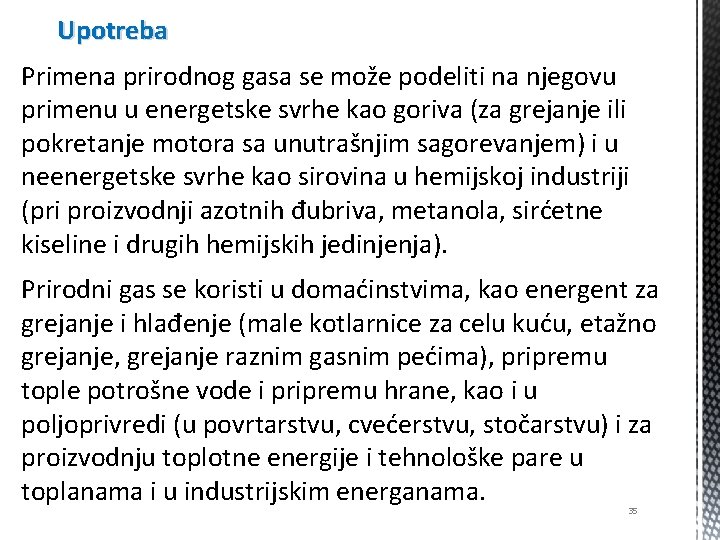 Upotreba Primena prirodnog gasa se može podeliti na njegovu primenu u energetske svrhe kao