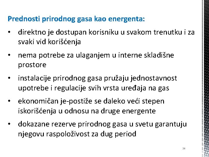 Prednosti prirodnog gasa kao energenta: • direktno je dostupan korisniku u svakom trenutku i