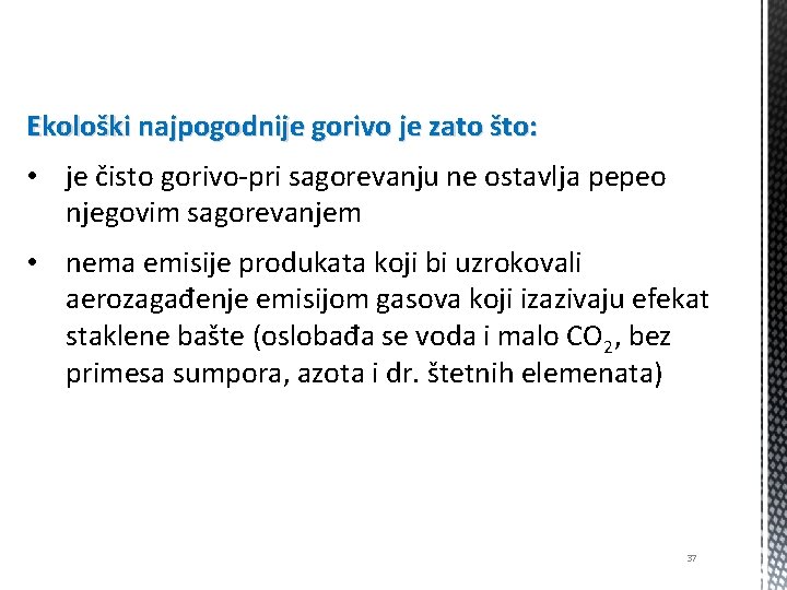 Ekološki najpogodnije gorivo je zato što: • je čisto gorivo-pri sagorevanju ne ostavlja pepeo