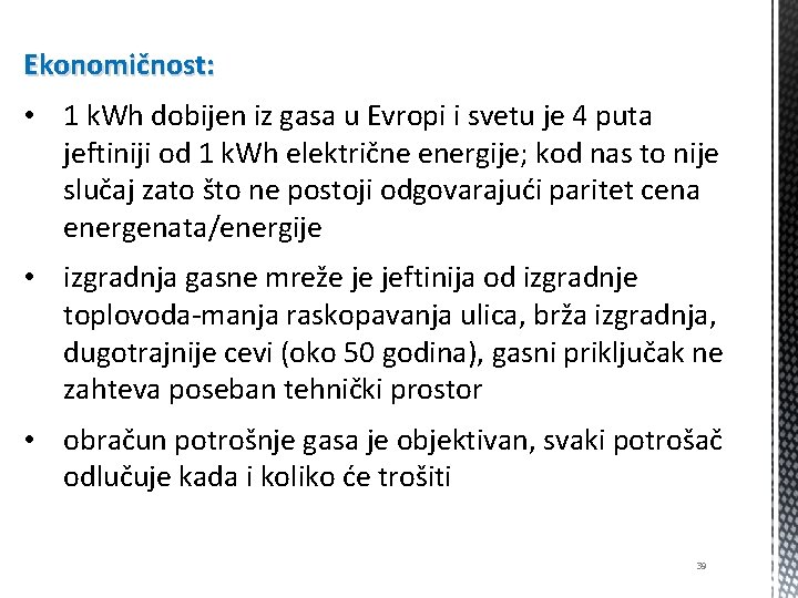 Ekonomičnost: • 1 k. Wh dobijen iz gasa u Evropi i svetu je 4