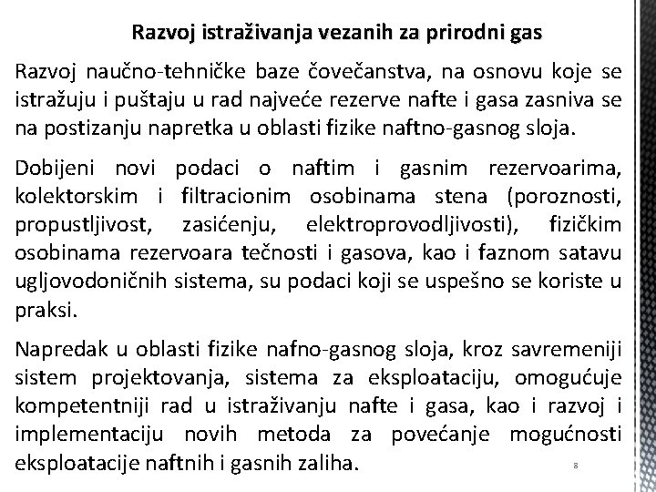 Razvoj istraživanja vezanih za prirodni gas Razvoj naučno-tehničke baze čovečanstva, na osnovu koje se