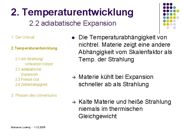 2. Temperaturentwicklung 2. 2 adiabatische Expansion 1. Der Urknall l Die Temperaturabhängigkeit von nichtrel.