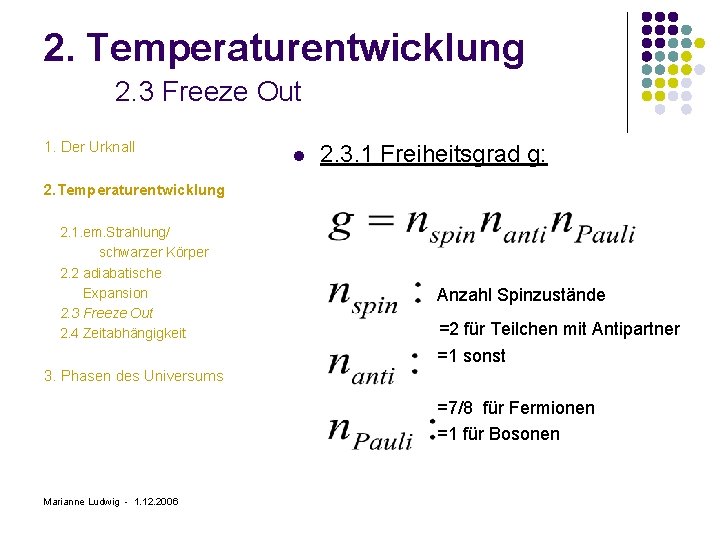 2. Temperaturentwicklung 2. 3 Freeze Out 1. Der Urknall l 2. 3. 1 Freiheitsgrad