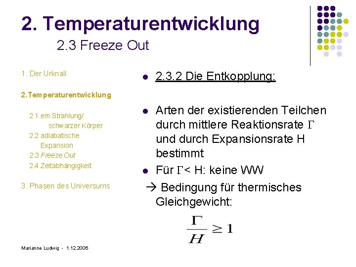 2. Temperaturentwicklung 2. 3 Freeze Out 1. Der Urknall l 2. 3. 2 Die