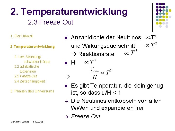 2. Temperaturentwicklung 2. 3 Freeze Out 1. Der Urknall l 2. Temperaturentwicklung 2. 1.
