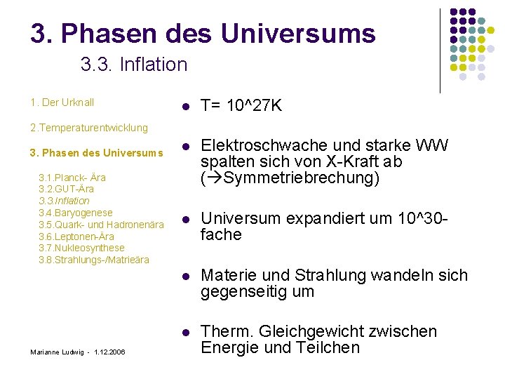 3. Phasen des Universums 3. 3. Inflation 1. Der Urknall l T= 10^27 K
