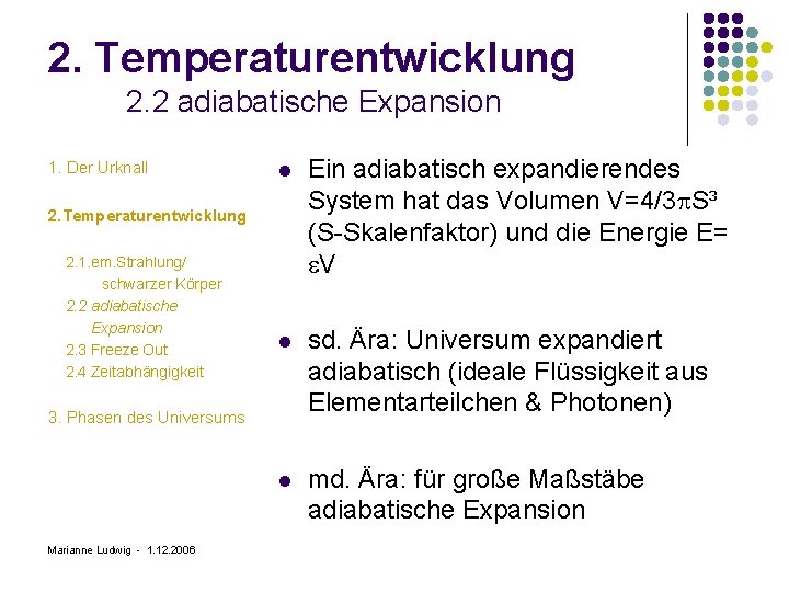 2. Temperaturentwicklung 2. 2 adiabatische Expansion 1. Der Urknall l Ein adiabatisch expandierendes System