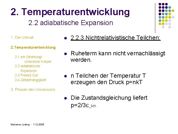 2. Temperaturentwicklung 2. 2 adiabatische Expansion 1. Der Urknall l 2. 2. 3 Nichtrelativistische