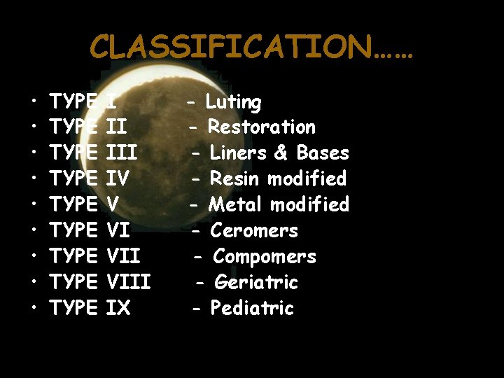 CLASSIFICATION…… • • • TYPE TYPE TYPE I II IV V VI VIII IX
