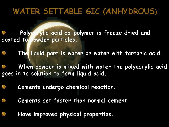 WATER SETTABLE GIC (ANHYDROUS) Polyacrylic acid co-polymer is freeze dried and coated to powder