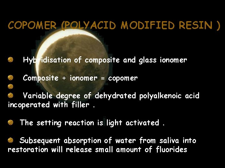 COPOMER (POLYACID MODIFIED RESIN ) Hybridisation of composite and glass ionomer Composite + ionomer