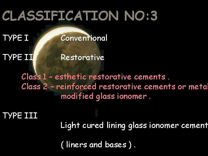 CLASSIFICATION NO: 3 TYPE I Conventional TYPE II Restorative Class 1 – esthetic restorative CLASSIFICATION NO: 3 TYPE I Conventional TYPE II Restorative Class 1 – esthetic restorative