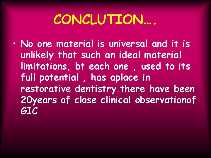 CONCLUTION…. • No one material is universal and it is unlikely that such an CONCLUTION…. • No one material is universal and it is unlikely that such an