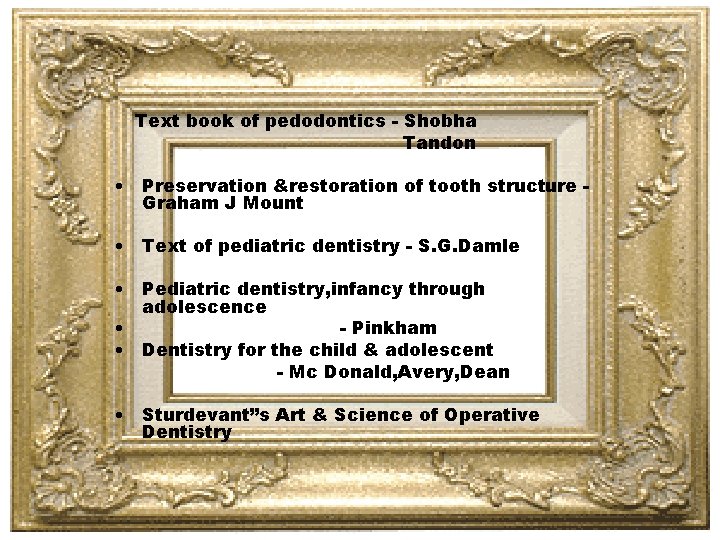 Text book of pedodontics - Shobha Tandon • Preservation &restoration of tooth structure Graham