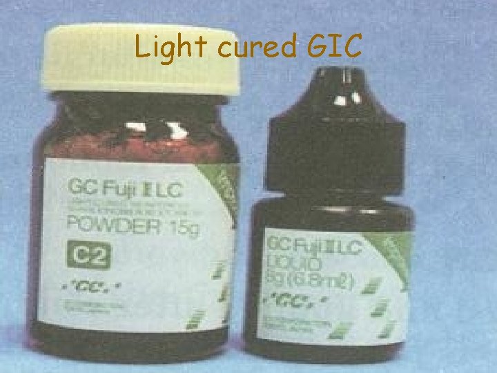 Light cured GIC Light cured GIC
