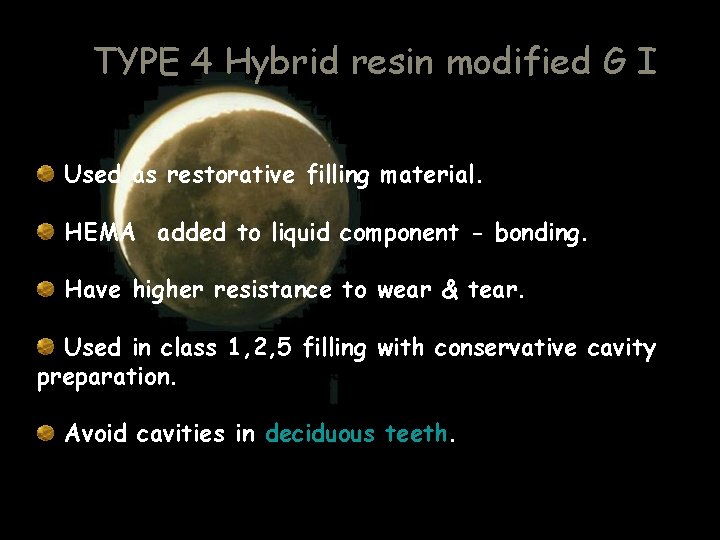 TYPE 4 Hybrid resin modified G I Used as restorative filling material. HEMA added