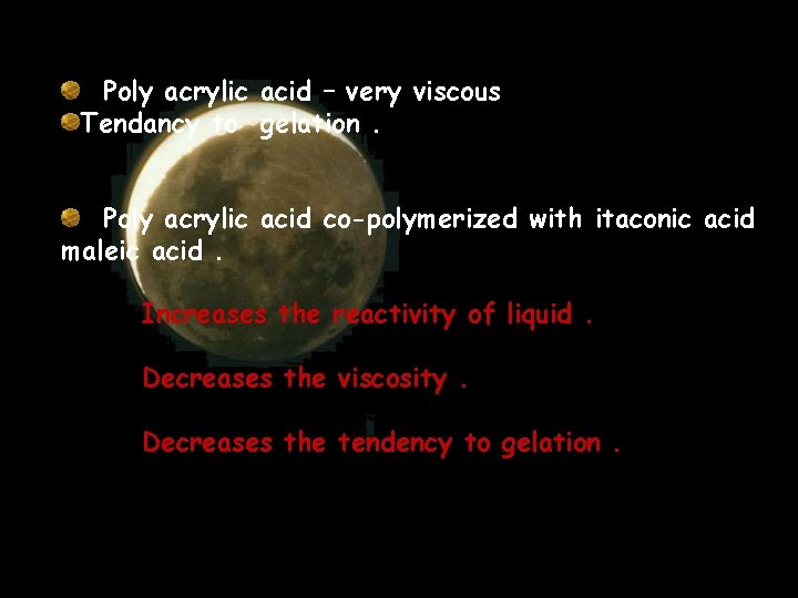 Poly acrylic acid – very viscous Tendancy to gelation. Poly acrylic acid co-polymerized with Poly acrylic acid – very viscous Tendancy to gelation. Poly acrylic acid co-polymerized with