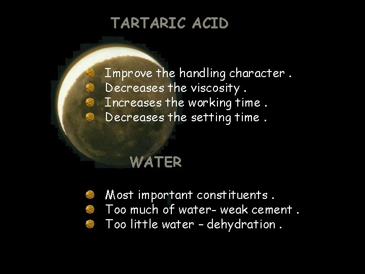 TARTARIC ACID Improve the handling character. Decreases the viscosity. Increases the working time. Decreases